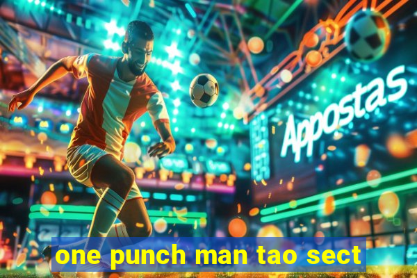 one punch man tao sect