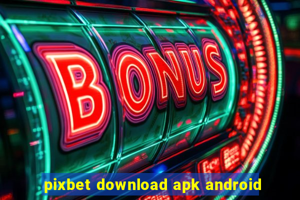 pixbet download apk android