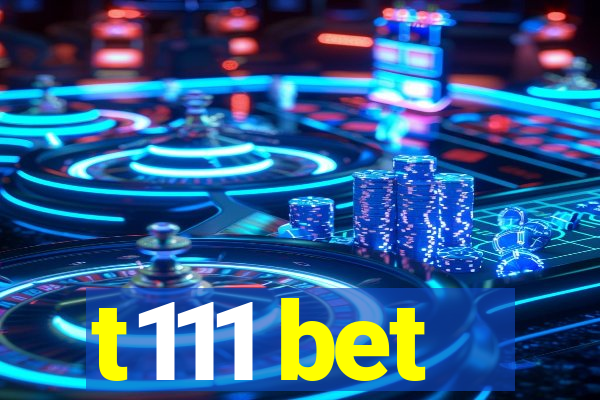 t111 bet