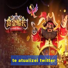 te atualizei twitter