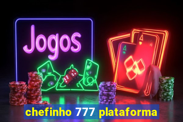 chefinho 777 plataforma