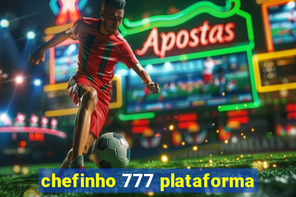 chefinho 777 plataforma