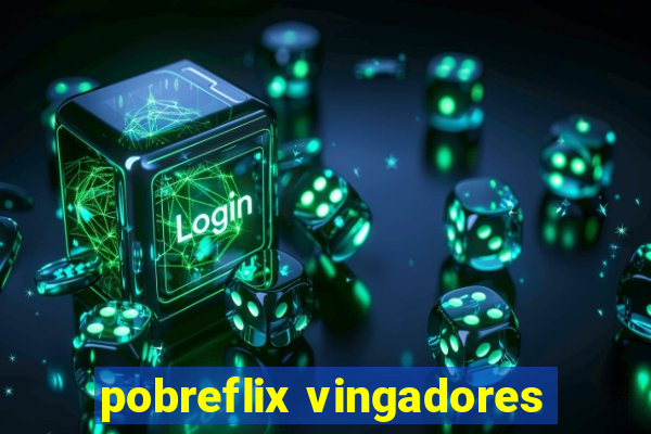 pobreflix vingadores