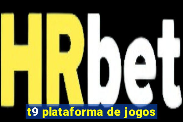 t9 plataforma de jogos