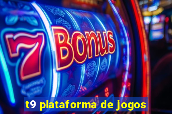 t9 plataforma de jogos