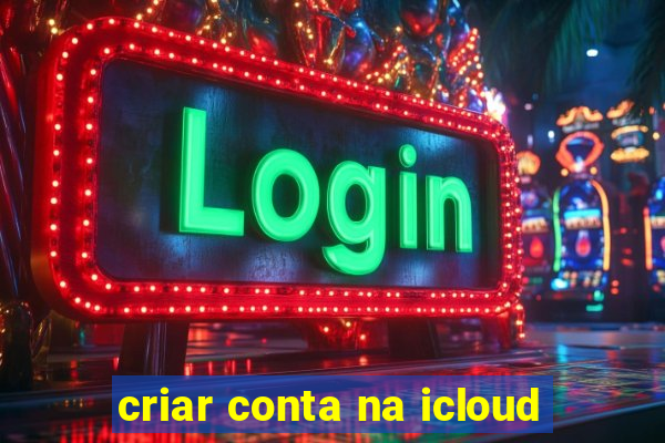 criar conta na icloud