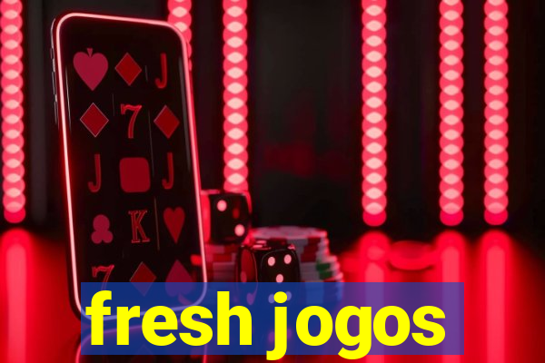 fresh jogos