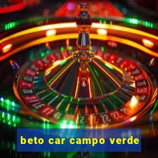 beto car campo verde