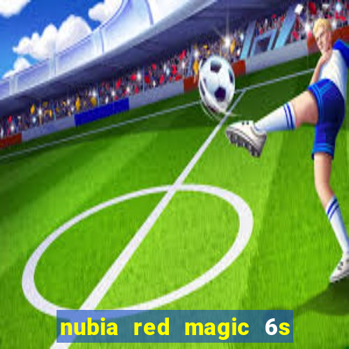 nubia red magic 6s pro antutu