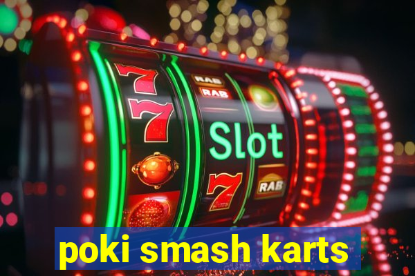 poki smash karts