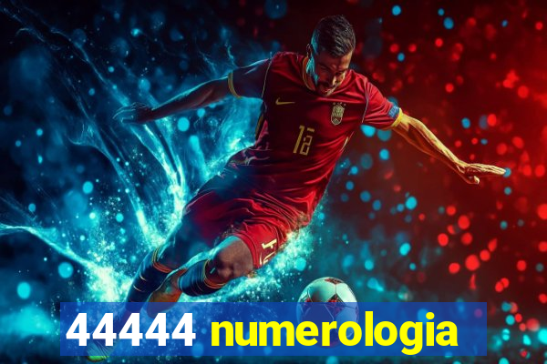 44444 numerologia