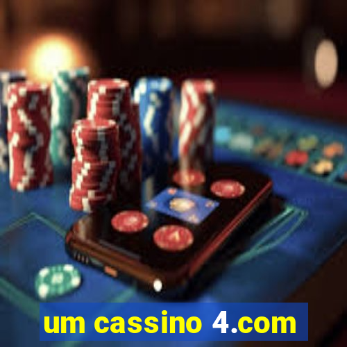 um cassino 4.com