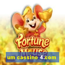 um cassino 4.com