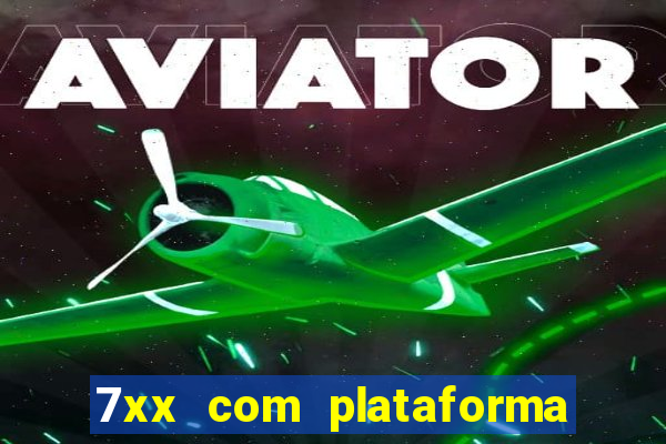 7xx com plataforma de jogos