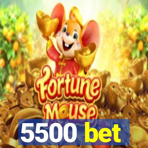 5500 bet