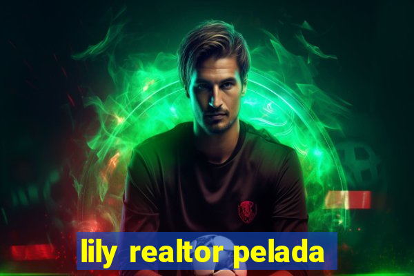 lily realtor pelada