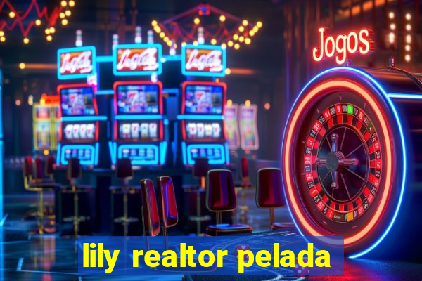 lily realtor pelada