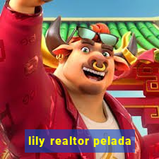 lily realtor pelada