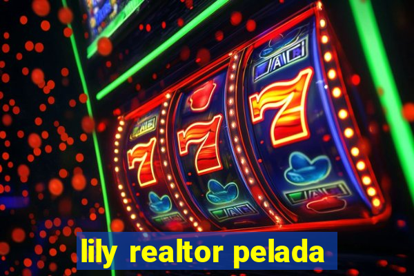 lily realtor pelada