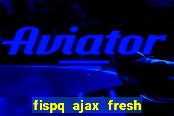 fispq ajax fresh limpeza profunda