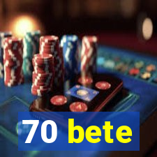 70 bete