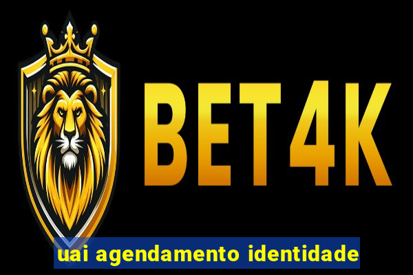 uai agendamento identidade