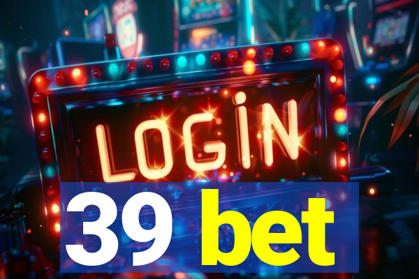 39 bet