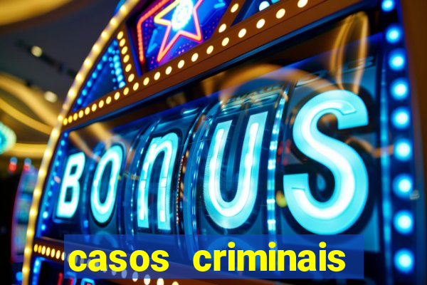 casos criminais para resolver