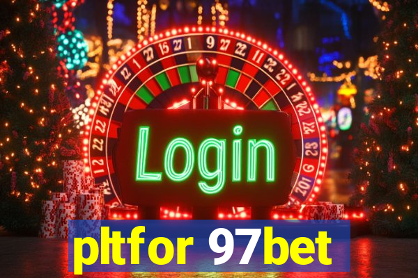 pltfor 97bet