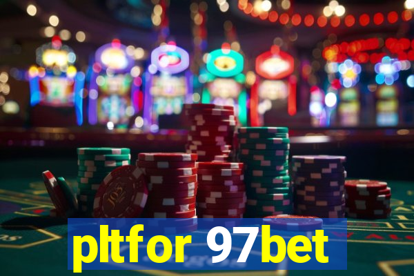 pltfor 97bet