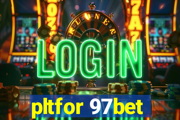 pltfor 97bet