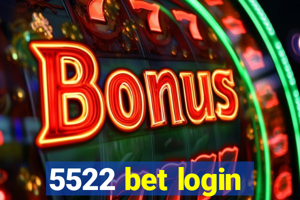 5522 bet login