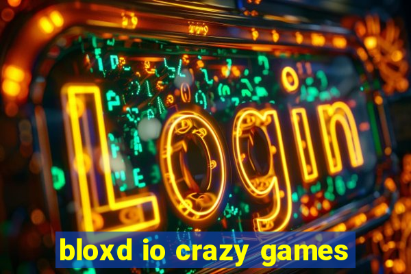 bloxd io crazy games