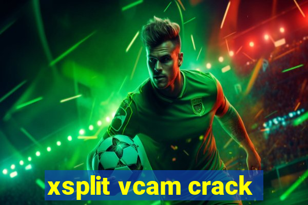 xsplit vcam crack