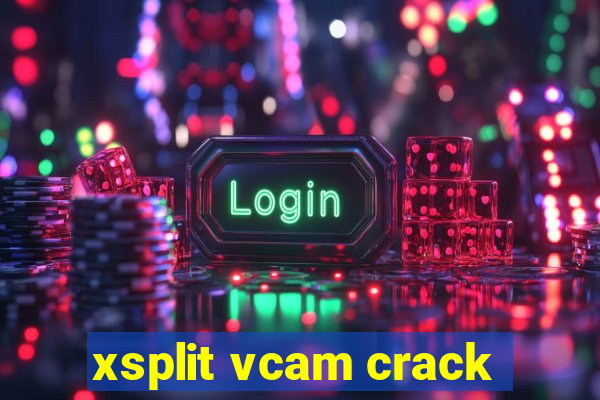 xsplit vcam crack