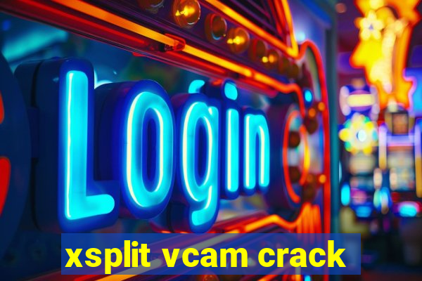 xsplit vcam crack