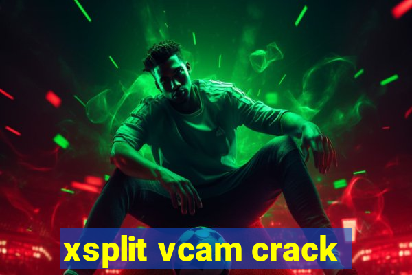 xsplit vcam crack