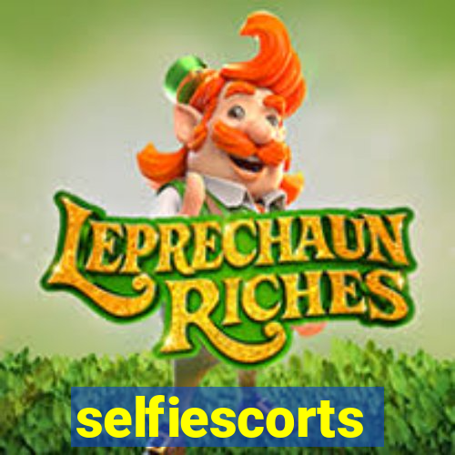 selfiescorts