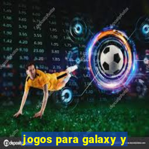 jogos para galaxy y