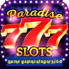 game gamecategoryid 0