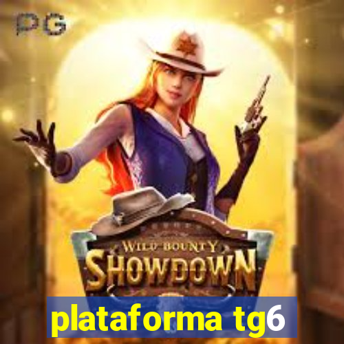 plataforma tg6