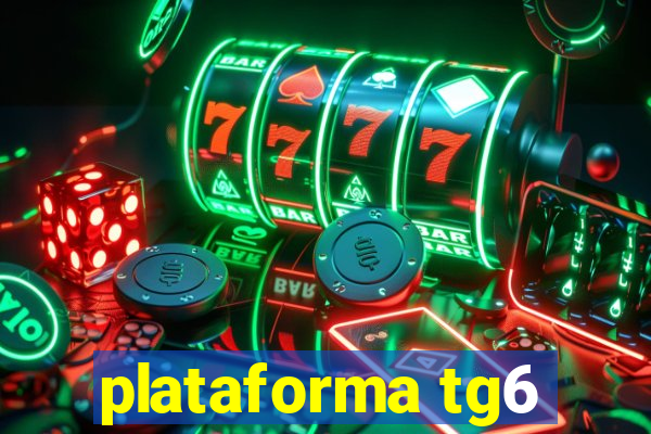 plataforma tg6