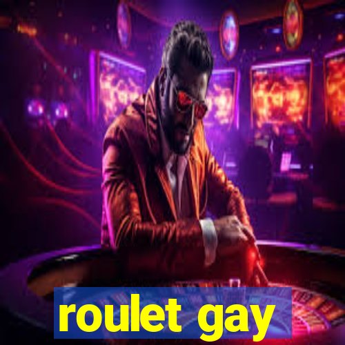 roulet gay