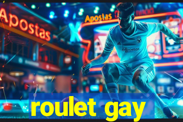 roulet gay