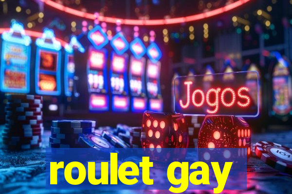 roulet gay