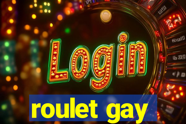 roulet gay