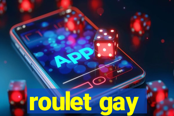 roulet gay