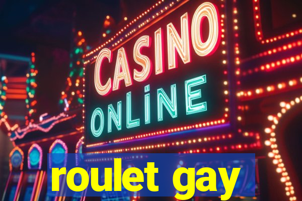 roulet gay