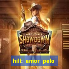 hill: amor pelo jogo online