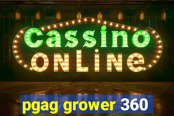 pgag grower 360